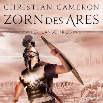 Der lange Krieg: Zorn des Ares - Christian Cameron