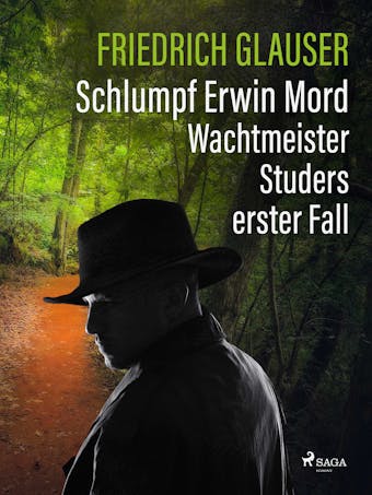 Schlumpf Erwin Mord – Wachtmeister Studers erster Fall - Friedrich Glauser