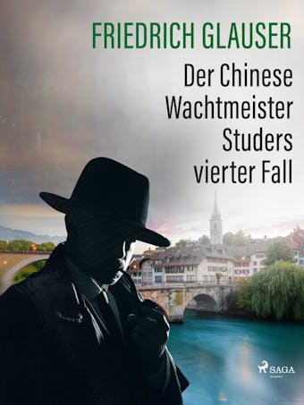 Der Chinese – Wachtmeister Studers vierter Fall - Friedrich Glauser