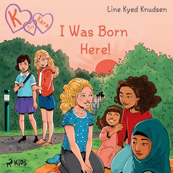 K for Kara 23  - I Was Born Here! - Line Kyed Knudsen