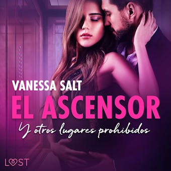 El ascensor y otros lugares prohibidos - an erotic series - Vanessa Salt