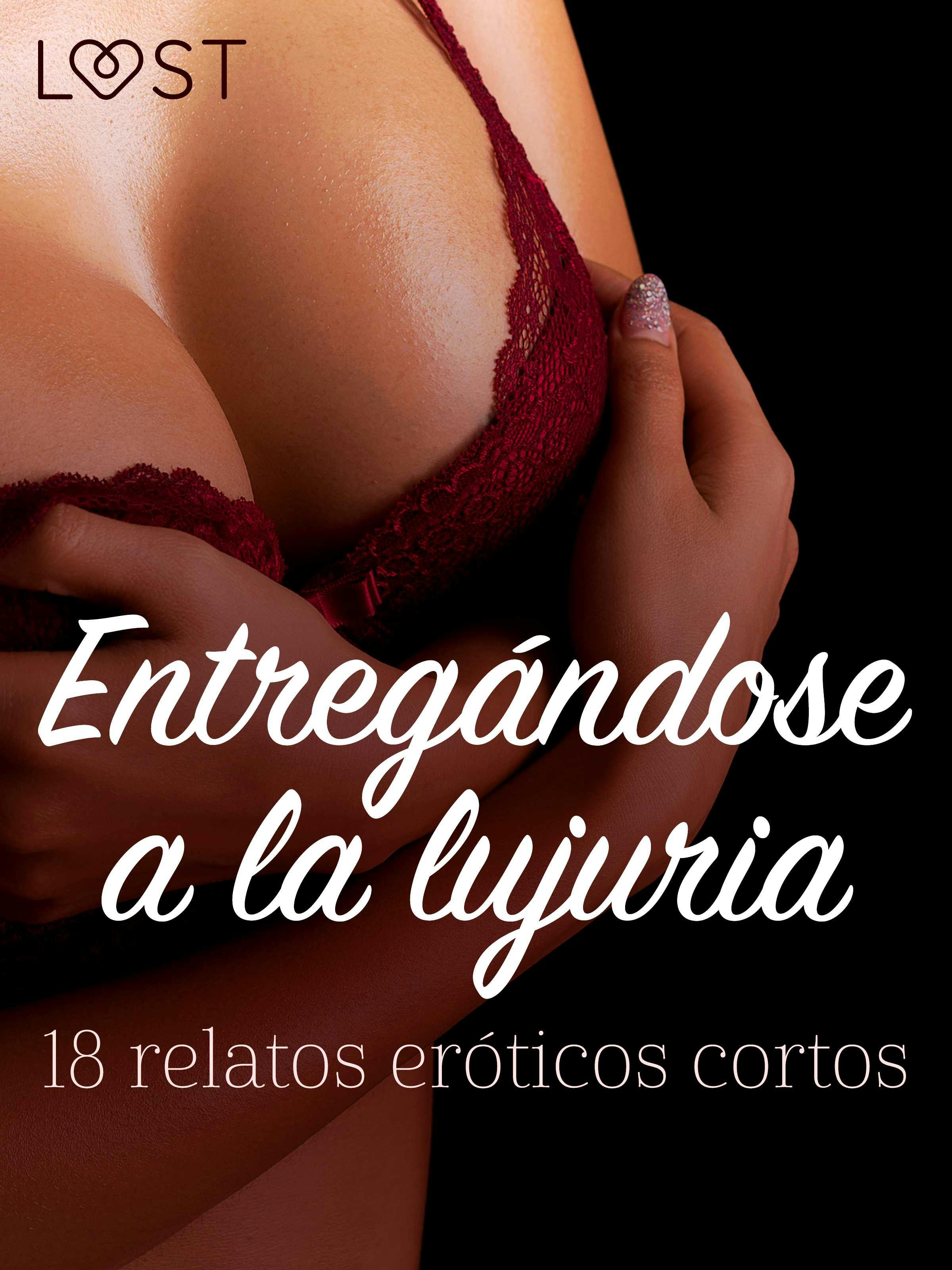 Entregándose A La Lujuria: 18 Relatos Eróticos Cortos | E-book | LUST  Authors | Nextory