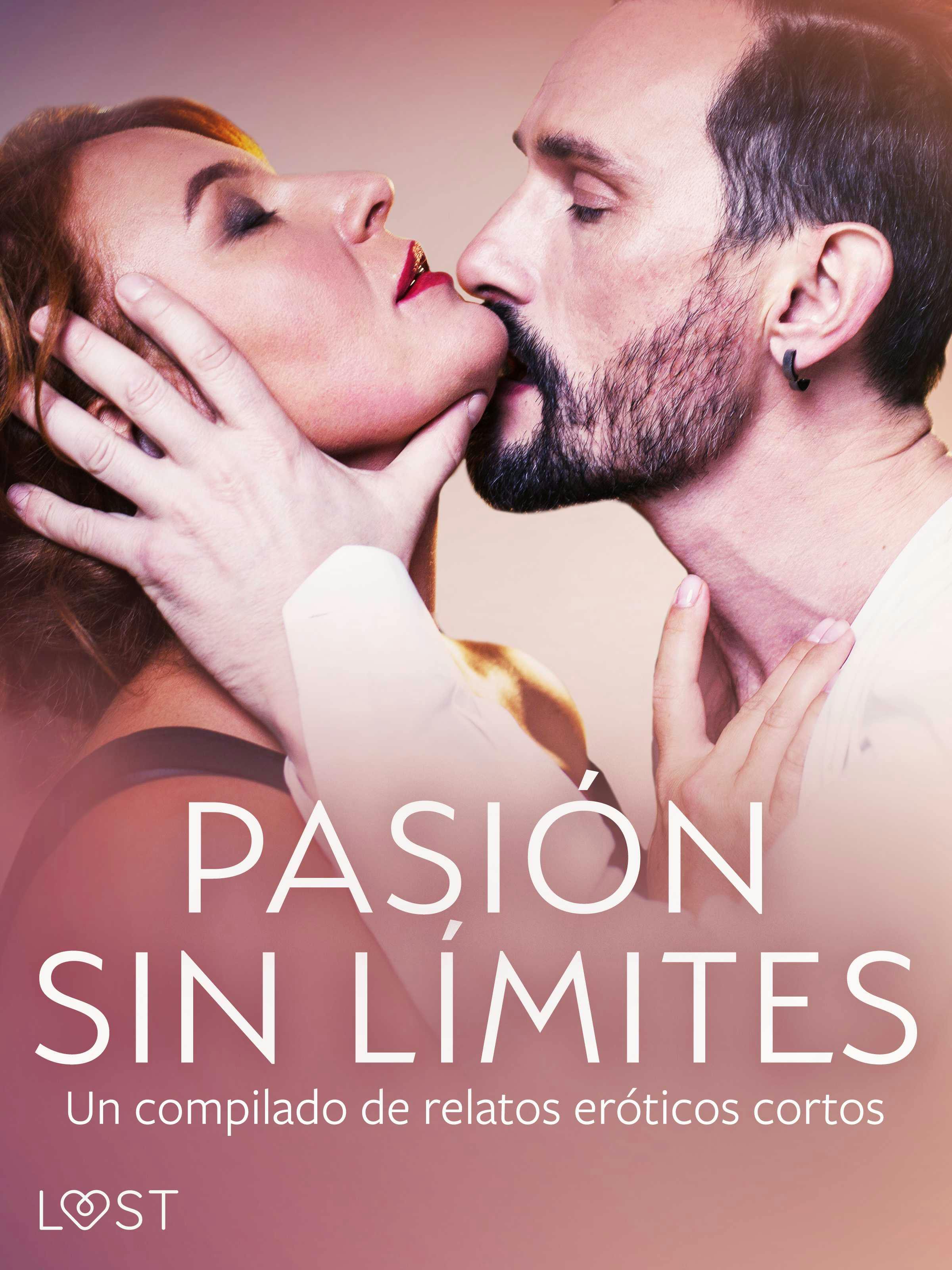 Pasión Sin Límites. Un Compilado De Relatos Eróticos Cortos | E-kirja |  LUST Authors | Nextory