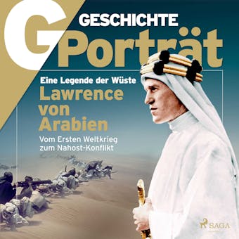 G/GESCHICHTE - Lawrence von Arabien: Eine Legende der Wüste - undefined