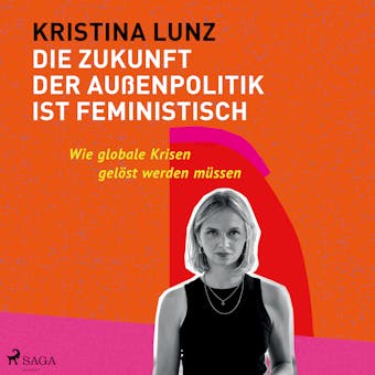 Die Zukunft der AuÃŸenpolitik ist feministisch: Wie globale Krisen gelÃ¶st werden mÃ¼ssen - Kristina Lunz