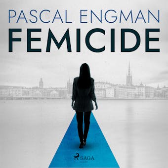 Femicide: the new shocking Scandinavian thriller (Vanessa Frank, 1) - Pascal Engman