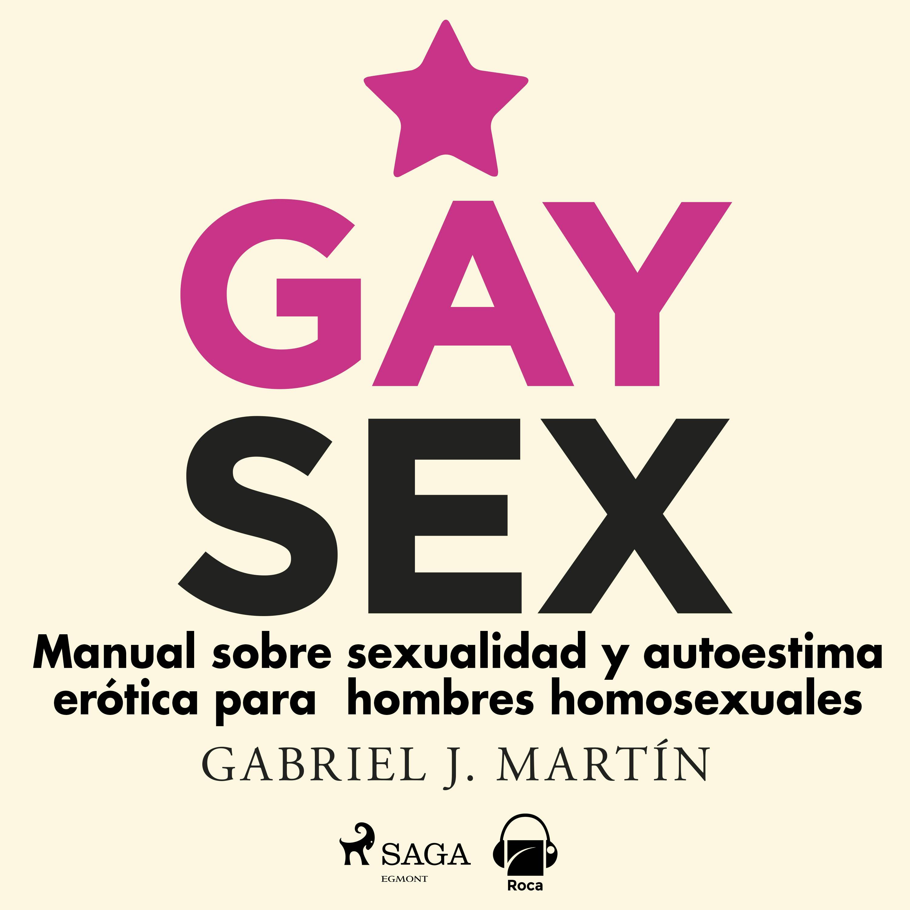 Gay Sex. Manual Sobre Sexualidad Y Autoestima Erótica Para Hombres  Homosexuales | Ljudbok | Gabriel J Martín | Nextory