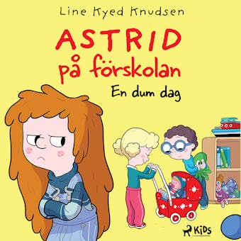 Astrid på förskolan - En dum dag - Line Kyed Knudsen