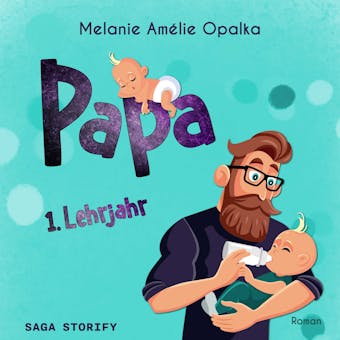 Papa – 1. Lehrjahr (Teil 2) - Melanie Amélie Opalka