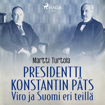 Presidentti Konstantin Päts: Viro ja Suomi eri teillä - Martti Turtola