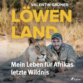 Löwenland: Mein Leben für Afrikas letzte Wildnis - undefined