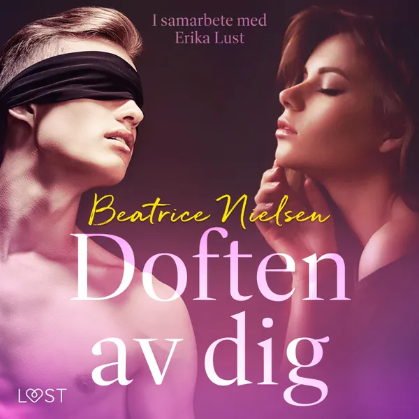 Doften av dig - erotisk novell : I samarbete med Erika Lust