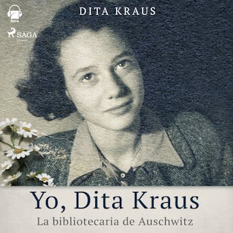 Yo, Dita Kraus. La bibliotecaria de Auschwitz - Dita Kraus