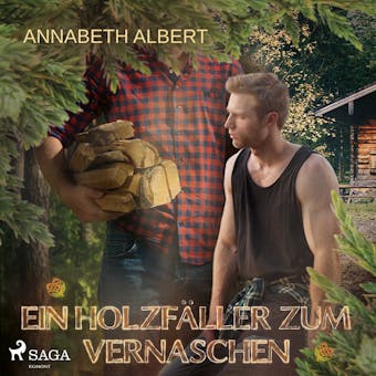 Ein HolzfÃ¤ller zum Vernaschen - Annabeth Albert