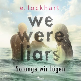 We were liars. Solange wir lügen (Lügner-Reihe, Band 1) - E. Lockhart