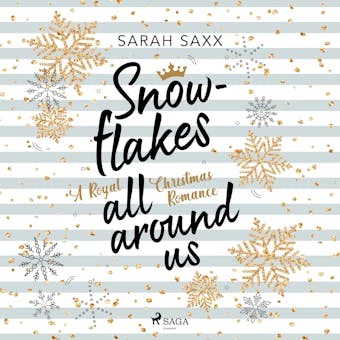 Snowflakes All Around Us. A Royal Christmas Romance - Sarah Saxx