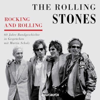 Rocking and Rolling - 60 Jahre Bandgeschichte in Gesprächen mit Martin Scholz - The Rolling Stones, Martin Scholz