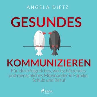 Gesundes Kommunizieren - FÃ¼r ein erfolgreiches, wertschÃ¤tzendes und menschliches Miteinander in Familie, Schule und Beruf - Angela Dietz