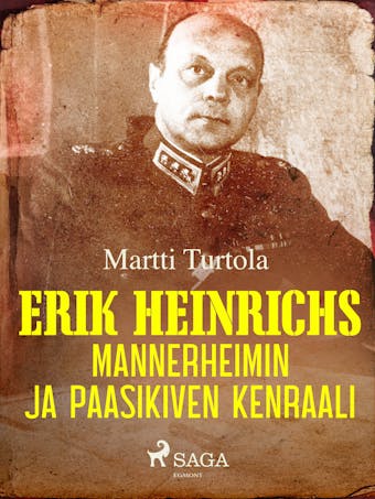 Erik Heinrichs: Mannerheimin ja Paasikiven kenraali - Martti Turtola
