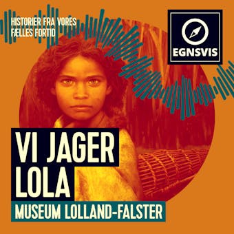 Vi jager Lola - Museum Lolland-Falster - Museum Vestsjælland