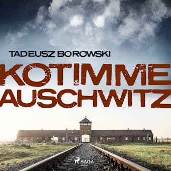 Kotimme Auschwitz - Tadeusz Borowski