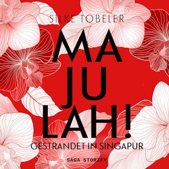 Majulah! Gestrandet in Singapur - Silke Tobeler