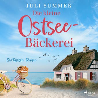 Die kleine Ostsee-Bäckerei: Ein Küsten-Roman - Juli Summer