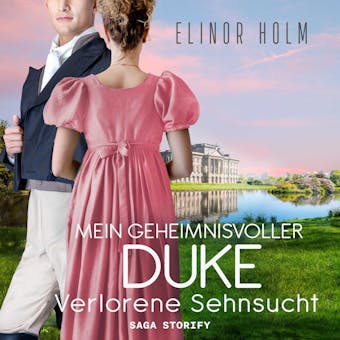 Mein geheimnisvoller Duke - Verlorene Sehnsucht - Elinor Holm