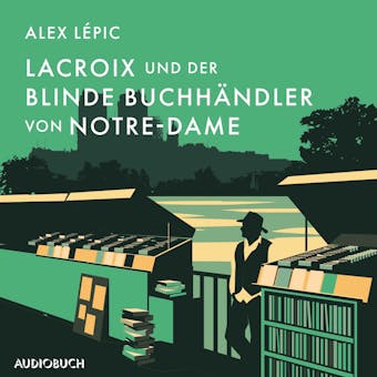 Lacroix und der blinde BuchhÃ¤ndler von Notre-Dame - Alex LÃ©pic