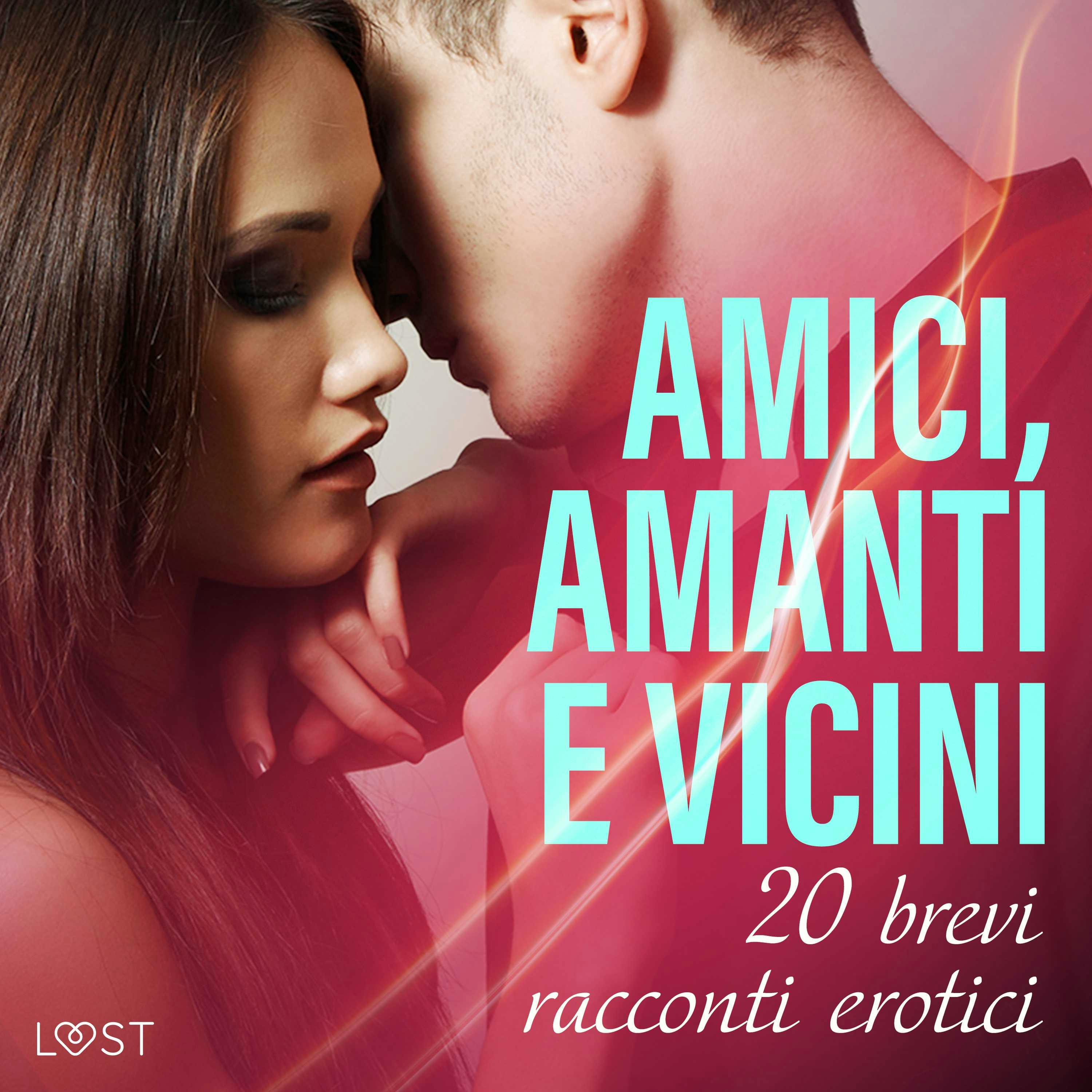 Amici, Amanti E Vicini: 20 Brevi Racconti Erotici | Livres Numériques Et  Audio | LUST Authors | Nextory