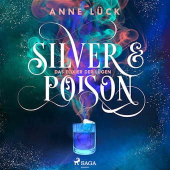 Silver & Poison, Band 1: Das Elixier der LÃ¼gen (Silver & Poison, 1) - Anne LÃ¼ck