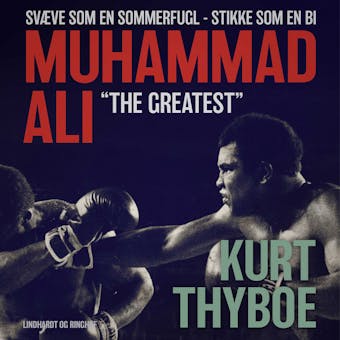 Muhammad Ali - "The greatest": SvÃ¦ve som en sommerfugl - stikke som en bi - Kurt Thyboe