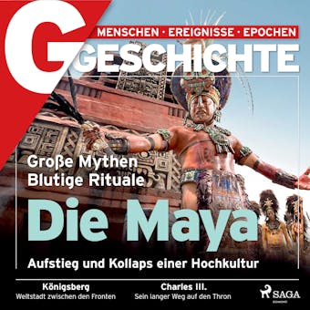 G/GESCHICHTE - Die Maya: Aufstieg und Kollaps einer Hochkultur - G/GESCHICHTE