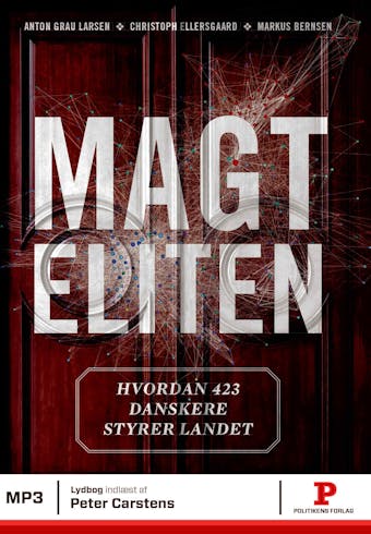 Magteliten: Hvordan 423 danskere styrer landet - Christoph Ellersgaard, Anton Grau Larsen, Markus Bernsen