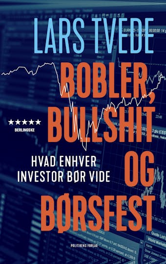 Bobler, bullshit og børsfest: Hvad enhver investor bør vide - Lars Tvede
