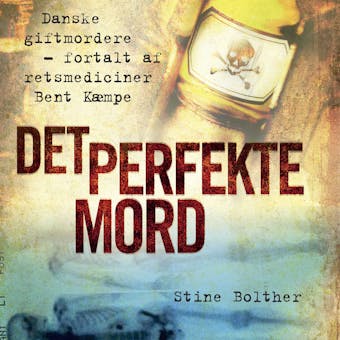 Det perfekte mord: Danske giftmordere â€“ fortalt af retsmediciner Bent KÃ¦mpe - undefined
