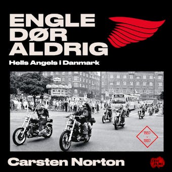 Engle dør aldrig - Hells Angels i Danmark 1957-1997 - Carsten Norton