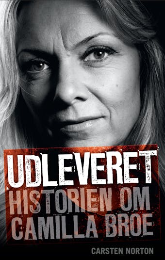 Udleveret: Historien om Camilla Broe - undefined