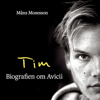 Tim - Biografien om Avicii - Måns Mosesson