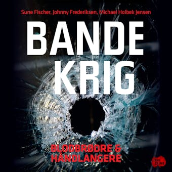 Bandekrig: Blodbrødre og håndlangere - Michael Holbek Jensen, Sune Fischer, Johnny Frederiksen