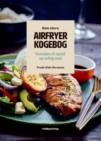 Den store airfryerkogebog: Genvejen til sprød og saftig mad - Trude Eide Straume