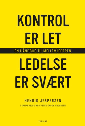 Kontrol er let, ledelse er svært: - en håndbog til mellemledere - Henrik Jespersen