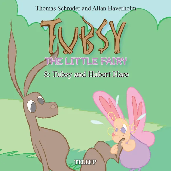 Tubsy - the Little Fairy #8: Tubsy and Hubert Hare
