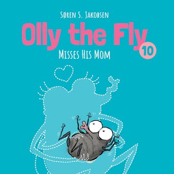 Olly the Fly #10: Olly the Fly Misses His Mom - Søren S. Jakobsen