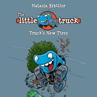 The Little Truck #2: Truck’s New Tires - Natasja Erbillor