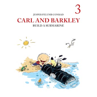 Carl and Barkley #3: Carl and Barkley Build a Submarine - undefined