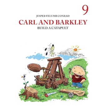 Carl and Barkley #9: Carl and Barkley Build a Catapult - undefined