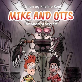 Mike & Otis #3: The Shed of Secrets - undefined