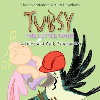 Tubsy - the Little Fairy #2: Tubsy and Wally Woodpecker - undefined