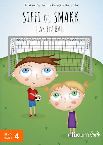 Siffi og Smakk 4 - bokmål: SIFFI og SMAKK har en ball - undefined